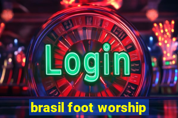 brasil foot worship